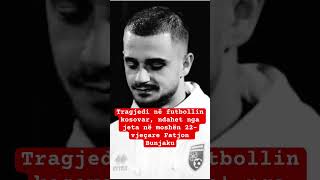 Play video: Tragjedi në futbollin kosovar, ndahet nga jeta në moshën 22-vjeçare Fatjon Bunjaku