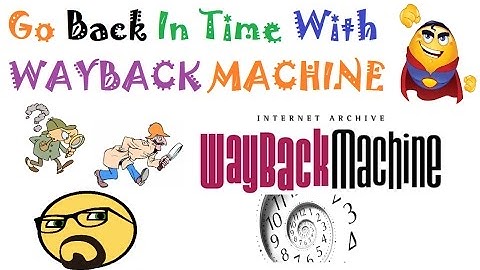 Go Back To The Internet With Wayback Machine: Internet Archive