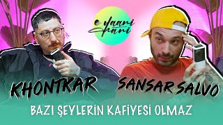 E Yaani Hani Podcast Biz Senle Ne Zaman Tanıştık? Khontkar X Sansar Salvo 