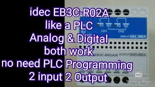 idec EB3C-R02A , like a PLC , Analog & Digital both work(no need PLC Programming ), 2 input 2 Output