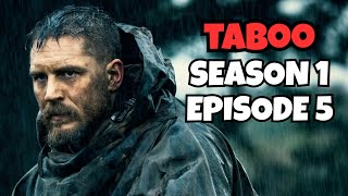 Taboo Episode 5 Explained In Hindi Movie Ending Tom Hardy Historical War
