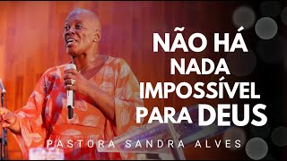 Essa pregação vai MUDAR o RUMO da sua VIDA ! | Pastora Sandra Alves