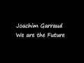 Capture de la vidéo Joachim Garraud - We Are The Future