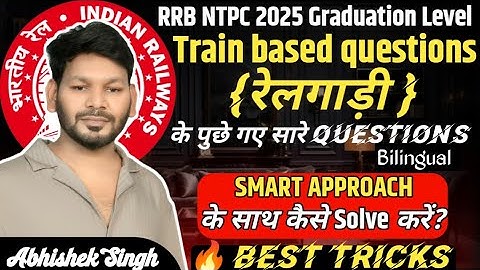 NTPC 2025 | Train based  All Questions Solutions with Short Tricks || By Abhishek Sir || #ntpc2025