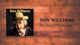 Don Williams - We Should Be Together