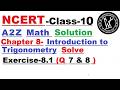 NCERT Math Class 10 =Trigonometry Ex-8.1 Q 7 & 8