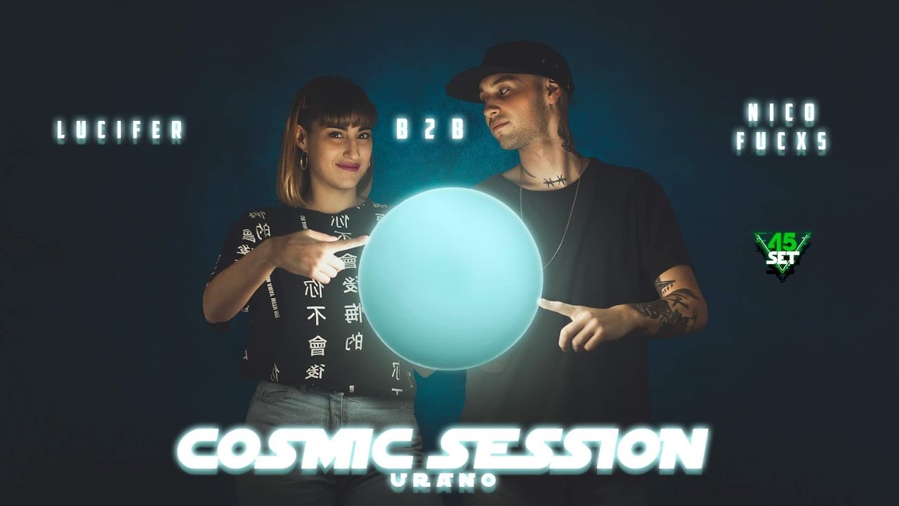 Urano - Lucifer B2B Nico Fucxs - Cosmic Session 45 SET