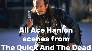 All Ace Hanlon scenes from The Quick And The Dead