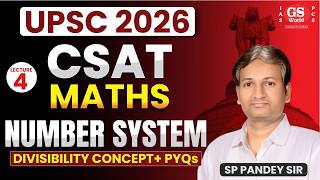 UPSC 2026 CSAT Maths Number System - Divisibility  by SP Pandey Sir | GS World IAS | CSAT (L 04)