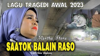 Lagu Tragedi 2023  Saatok Balain Raso  Martha Fhira