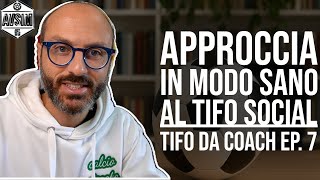 TIFO DA COACH EP. 7: COSÌ PUOI TRASFORMARE il TIFO SOCIAL in ATTIVITÀ SANA ||| Avsim