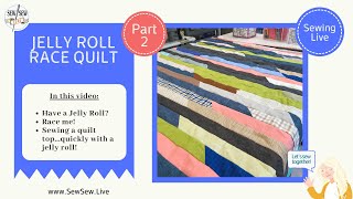Jelly Roll Race Quilt Pt 2...by Sew Sew Live