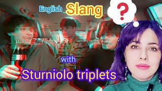 Slang with Sturniolo Triplets
