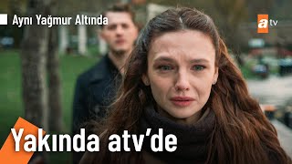 Aynı Yağmur Altında 2. Tanıtım Yakında Atvde