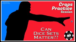 Craps Practice: Does Dice Set Matter??