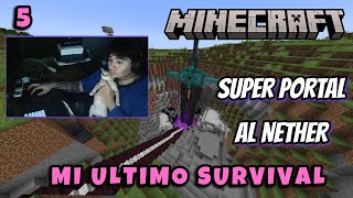 SUPER PORTAL al NETHER🛸🔴MI ULTIMO SURVIVAL #5 🔴