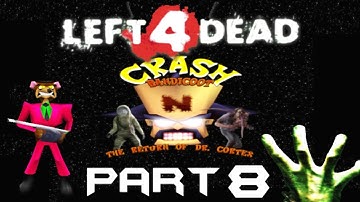 Left 4 Dead 2: Crash Bandicoot: The Return Of Dr. Cortex Part 8 - Pinstripe Potoroo!!!!
