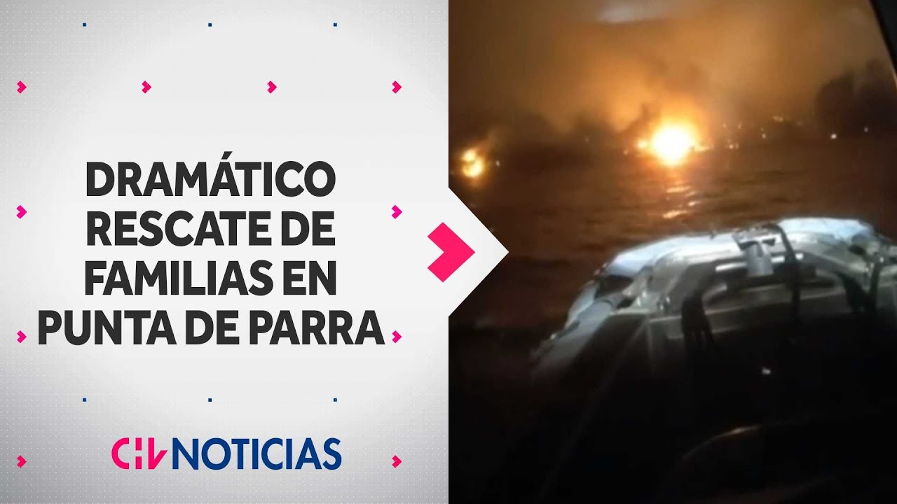 Dramático rescate: Así fue la evacuación por mar en Punta de Parra de 47 personas atrapadas