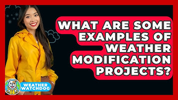 What Are Some Examples Of Weather Modification Projects? - Weather Watchdog