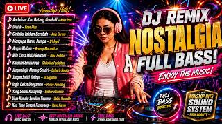 DJ REMIX NOSTALGIA FULL BASS 🔥 Andaikan Kau Datang Kembali, Diana, Cintaku Takkan Berubah | Nonstop