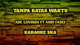 TANPA BATAS WAKTU - ADE GOVINDA FT ANDI FADLY || KARAOKE SKA [angklung]
