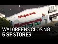 Walgreens to close 5 san francisco locations due to continued crime