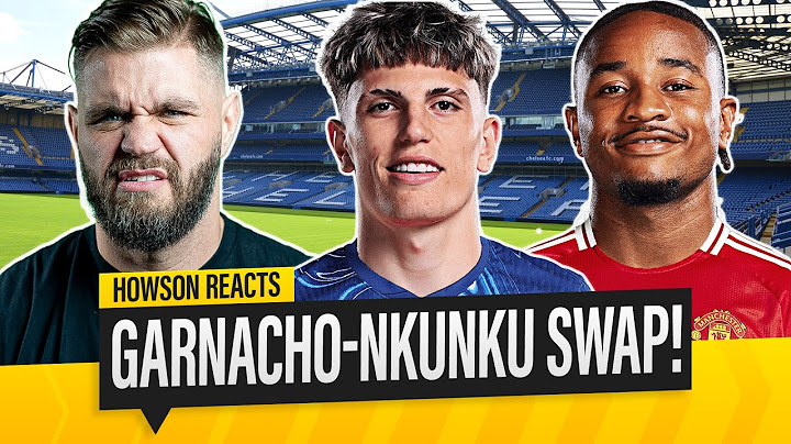 Garnacho & Nkunku SWAP DEAL! Howson Reacts