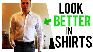 How To Look Better In A Shirt | 5 Tips To Make Your Shirt Look Better