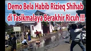 Demo Bela habib Rizieq Shihab di Tasikmalaya Ricuh