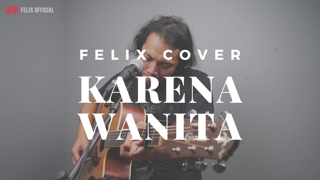 Karena Wanita Ada Band  Felix Irwan Cover 