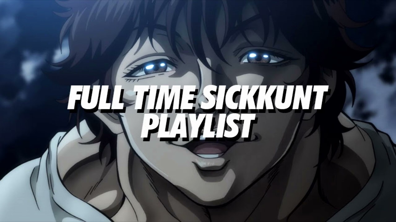 full time sickkunt playlist.