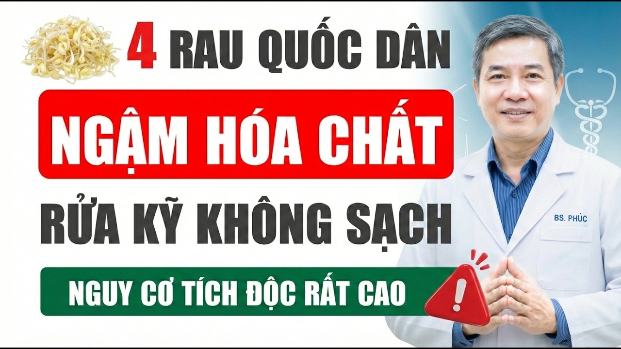 4 Loại Rau Ngậm Hóa Chất: Tưởng Sạch Mà Bẩn, Nhà Nào Cũng Mua - BÁC SĨ NGUYỄN ĐỨC PHÚC
