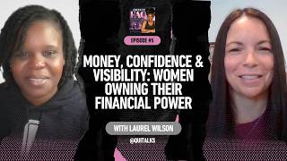 Money, Confidence & Visibility: Women Owning Their Financial Power with Laurel Wilson