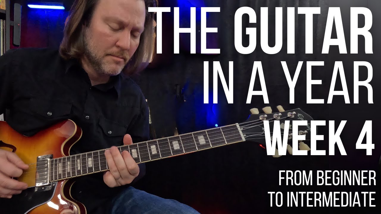 The Guitar in a Year | Week 4 - Complete Beginner to Intermediate Guitar Course