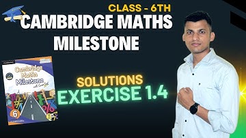 Class 6th Cambridge Maths Milestone | Exercise 1.4 Solutions