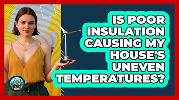 Is Poor Insulation Causing My House