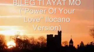 Miniatura de "Bileg ti Ayat Mo Power of your love ilocano version with lyrics"