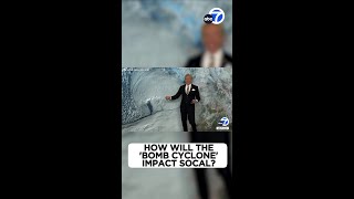 How will the "bomb cyclone" impact SoCal?