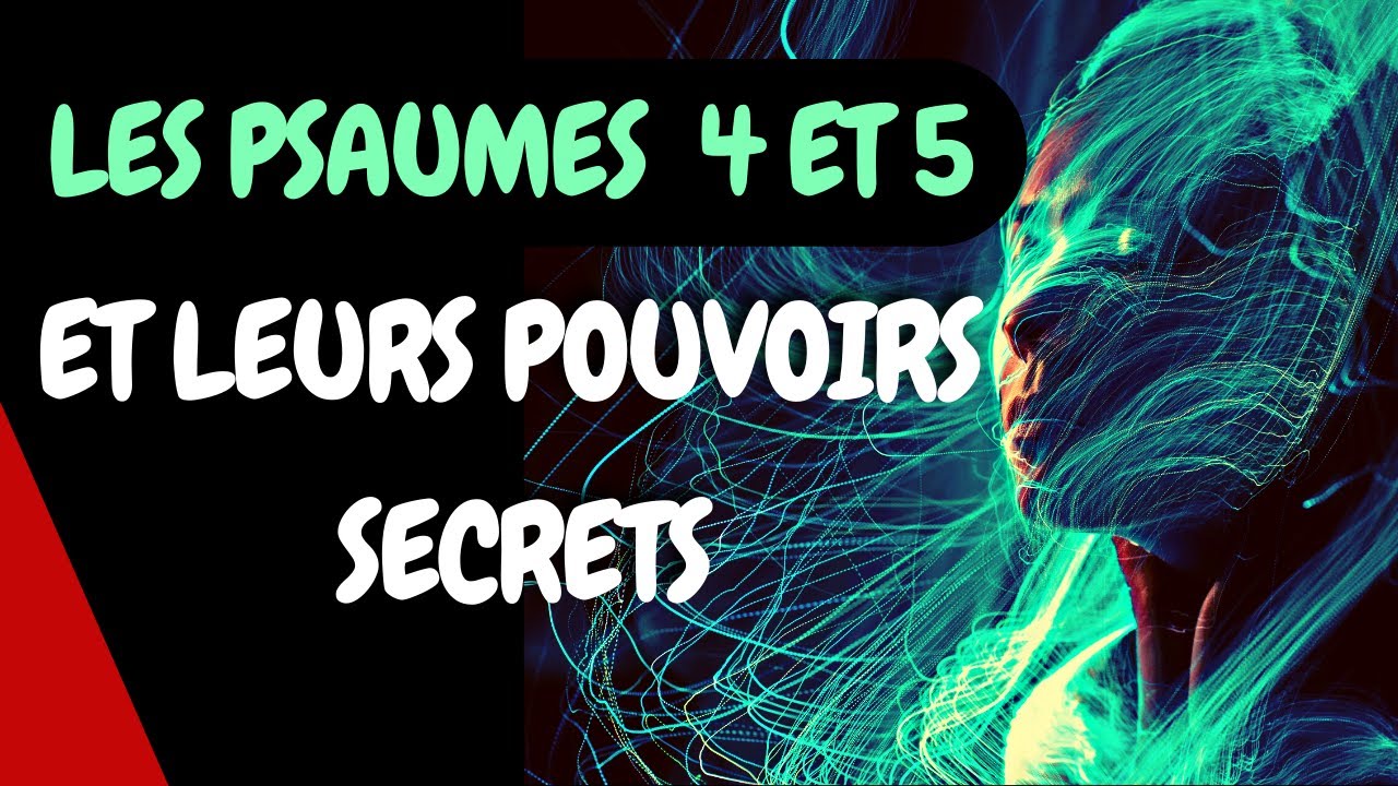 Les psaumes et leurs véritables secrets ; Les psaumes 04 et 05