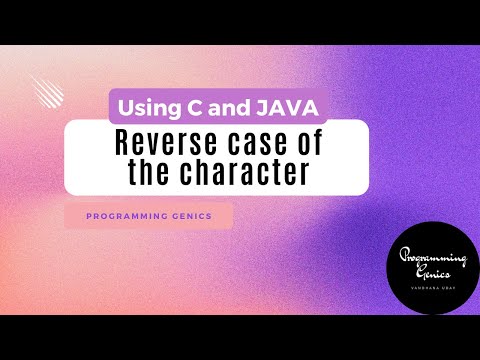 Reverse case of the character Program using C and JAVA | Basic Programs Set 2 | Programming Genics