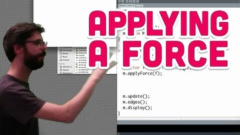 2.2: Applying a Force - The Nature of Code