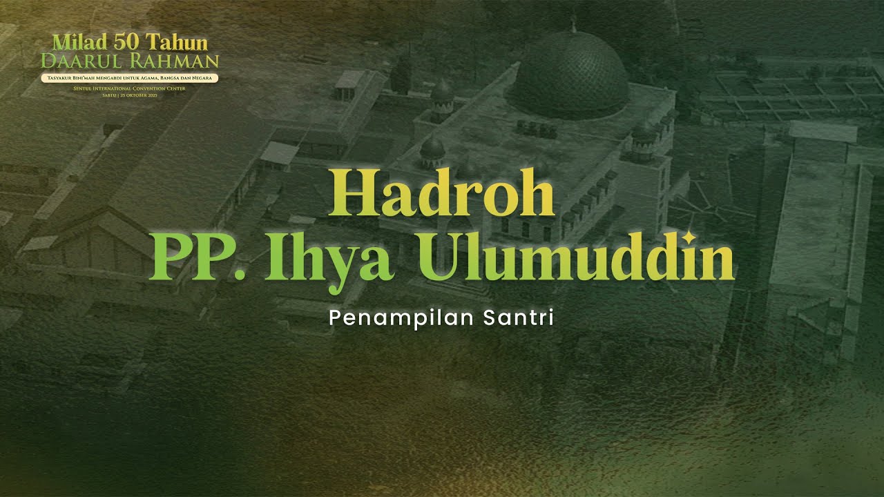Penampilan Hadroh Pondok Pesantren Ihya Ulumuddin | Milad 50 Tahun Pondok Pesantren Daarul Rahman