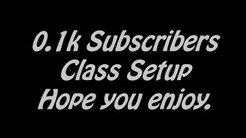Thanks for 0.1k // Class Setup.
