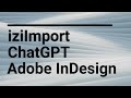 Adobe Indesign, ChatGPT,  iziImport  Add-on.  We present text fit with ChatGPT.