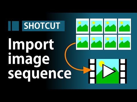 Image sequence to video clip in Shotcut | Shotcut Tutorial