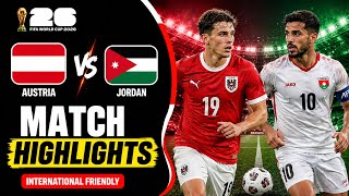 Austria vs Jordan Match HIGHLIGHTS | Full Goals & Extended Highlights | International Friendly 2026