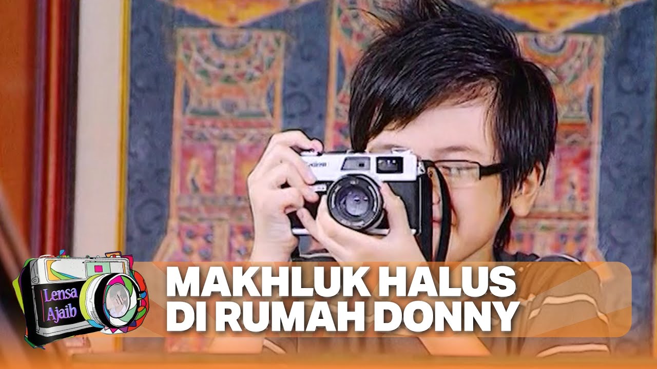 MAKHLUK HALUS DI RUMAH DONNY | LENSA AJAIB | EPS 13