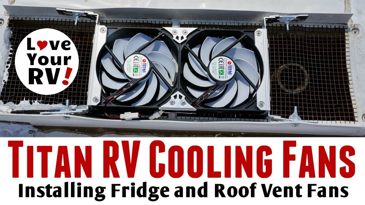 Installing Titan Rv Fridge And Roof Vent Cooling Fans Youtube