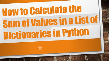 How to Calculate the Sum of Values in a List of Dictionaries in Python