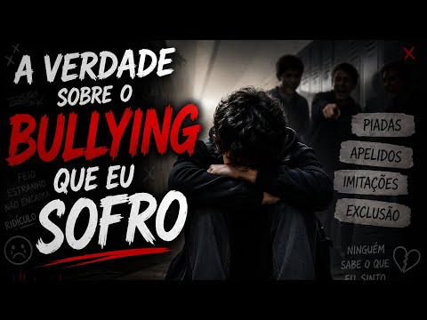 A verdade sobre o bullying que eu sofro